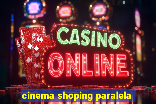 cinema shoping paralela